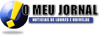 O MEU JORNAL - NOTÍCIAS DE LOURES E ODIVELAS