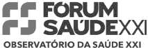 FÓRUM SAÚDE XXI OBSERVATÓRIO DA SAÚDE XXI