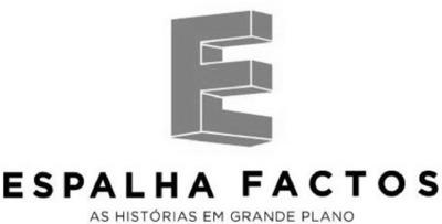 ESPALHA FACTOS AS HISTÓRIAS EM GRANDE PLANO