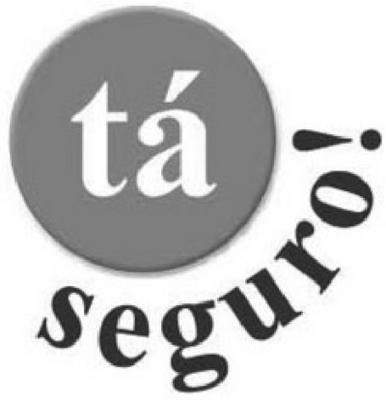TÁ SEGURO!