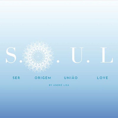 S.O.U.L. SER ORIGEM UNIÃO LOVE BY ANDRÉ LISA