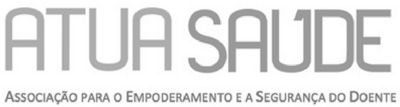 ATUA SAÚDE ASSOCIAÇÃO PARA O EMPODERAMENTO E A SEGURANÇA DO DOENTE