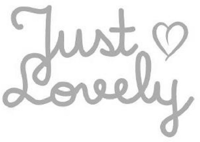 JUST LOVELY