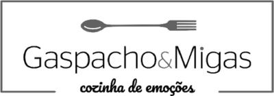 GASPACHO&MIGAS COZINHA DE EMOÇÕES