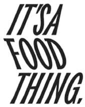 IT'S A FOOD THING.