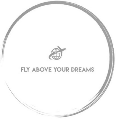 FLY ABOVE YOUR DREAMS