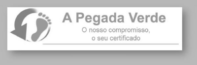 A PEGADA VERDE O NOSSO COMPROMISSO, O SEU CERTIFICADO