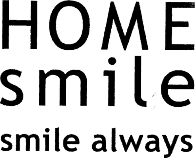 HOME SMILE SMILE ALWAYS