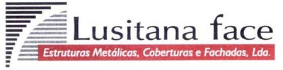 LUSITANA FACE, ESTRUTURAS METÁLICAS, COBERTURAS E FACHADAS, LDA.
