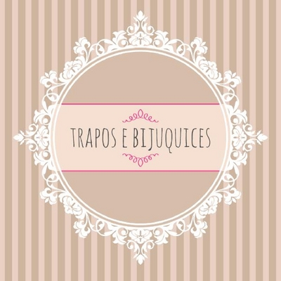 TRAPOS E BIJUQUICES