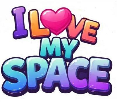 I LOVE MY SPACE