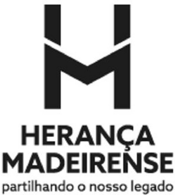 HERANÇA MADEIRENSE PARTILHANDO O NOSSO LEGADO