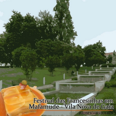 FESTIVAL DAS FRANCESINHAS EM MAFAMUDE - VILA NOVA DE GAIA