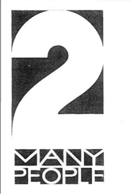 2 MANY PEOPLE