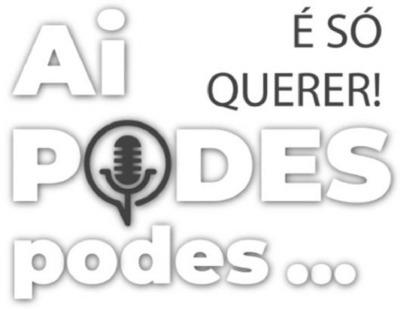AI PODES PODES...É SÓ QUERER!