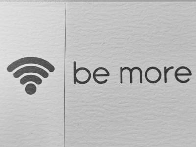 BE MORE