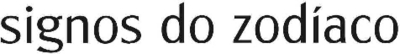 SIGNOS DO ZODÍACO