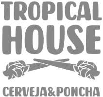 TROPICAL HOUSE, CERVEJA E PONCHA