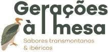 GERAÇÕES À MESA SABORES TRANSMONTANOS & IBÉRICOS