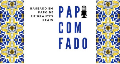 PAPO COM FADO BASEADO EM PAPO DE IMIGRANTES REAIS