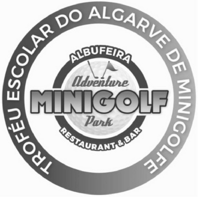 TROFÉU ESCOLAR DO ALGARVE DE MINIGOLFE ALBUFEIRA ADVENTURE MINIGOLF PARK RESTAURANT & BAR