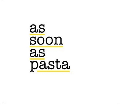 AS SOON AS PASTA