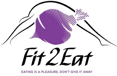 FIT2EAT EATING IS A PLEASURE, DONT GIVE IT AWAY