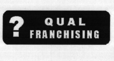 QUAL FRANCHISING