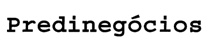 PREDINEGÓCIOS