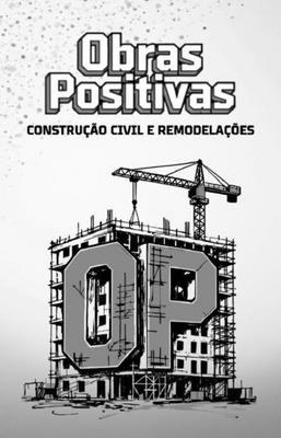 OBRAS POSITIVAS CONSTRUÇÃO CIVIL E REMODELAÇÕES OP