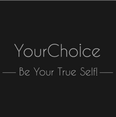 YOURCHOICE; BE YOUR TRUE SELF!