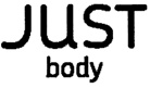 JUST BODY