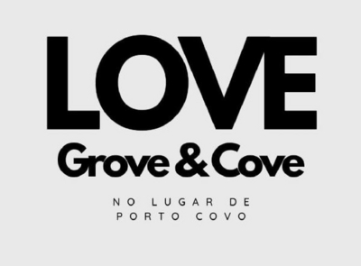 LOVE GROVE & COVE NO LUGAR DE PORTO COVO