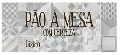 PÃO, À MESA, COM CERTEZA! BISTRÔ!