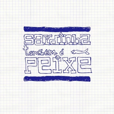 SARDINHA TAMBÉM É PEIXE