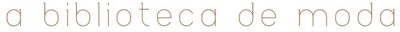 A BIBLIOTECA DE MODA