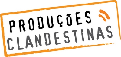 PRODUÇÕES CLANDESTINAS
