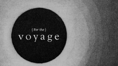 FOR THE VOYAGE