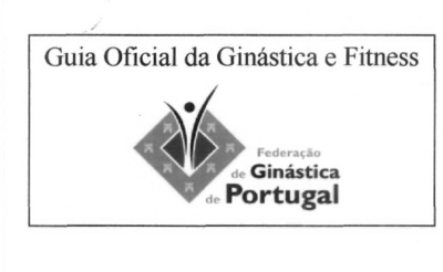 GUIA OFICIAL DA GINÁSTICA E FITNESS FEDERAÇÃO DE GINÁSTICA DE PORTUGAL