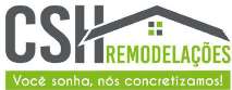 CSHREMODELAÇÕES  VOÇÊ SONHA, NÓS CONCRETIZAMOS!
