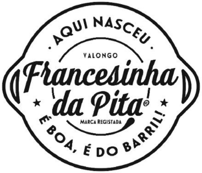 AQUI NASCEU VALONGO FRANCESINHA DA PITA MARCA REGISTADA É BOA, É DO BARRIL