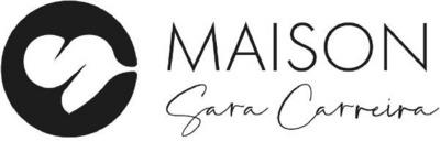 MAISON SARA CARREIRA