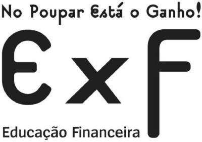 NO POUPAR ESTÁ O GANHO! E X F EDUCAÇÃO FINANCEIRA