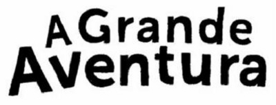 A GRANDE AVENTURA