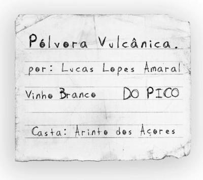 PÓLVORA VULCÂNICA POR: LUCAS LOPES AMARAL VINHO BRANCO DO PICO CASTA: ARINTO DOS AÇORES
