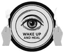 WAKE UP AND HEAL