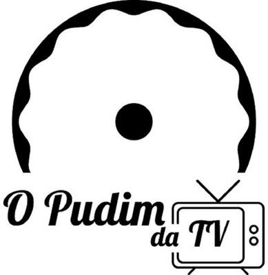 O PUDIM DA TV