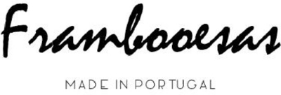 FRAMBOOESAS MADE IN PORTUGAL