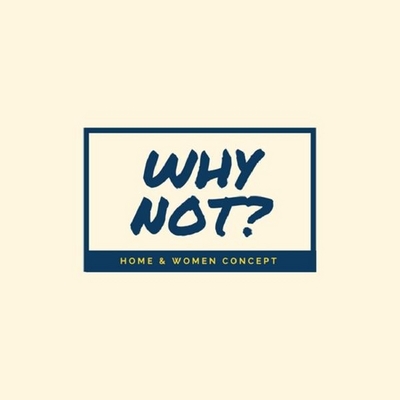 WHY NOT? HOME & WOMEN CONCEPT
