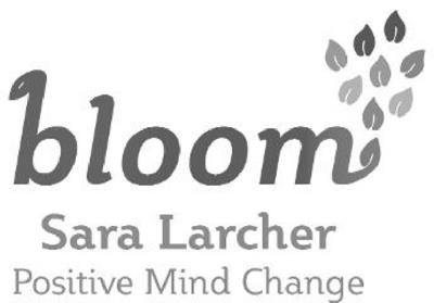 BLOOM - SARA LARCHER POSITIVE MIND CHANGE